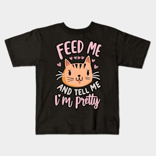 Feed me and tell me i'm pretty Kids T-Shirt